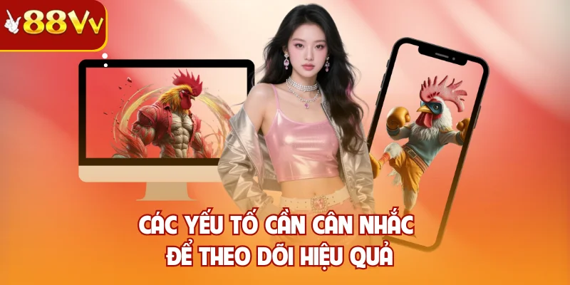 Các yếu tố cần cân nhắc để theo dõi hiệu quả
