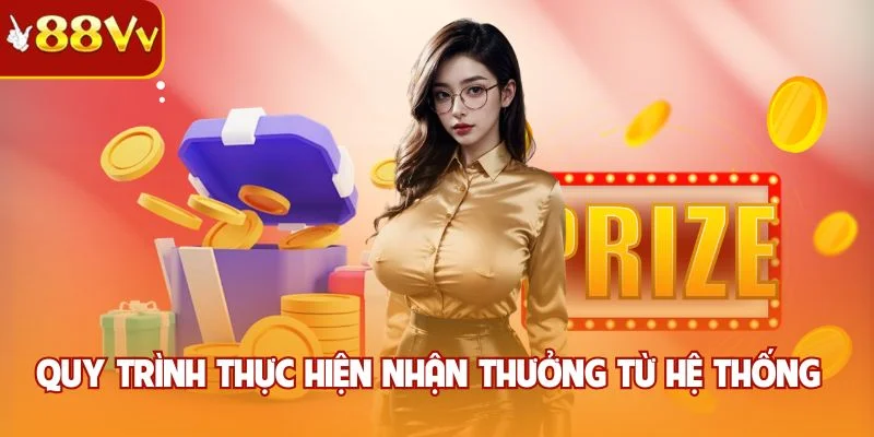 Quy trình thực hiện nhận thưởng từ hệ thống